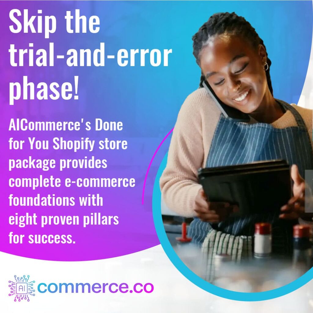 A woman in an apron talks on the phone while looking at a tablet in a cafe setting. Text advises to "Skip the trial-and-error phase!" with AICommerce's Done for You Shopify store package.