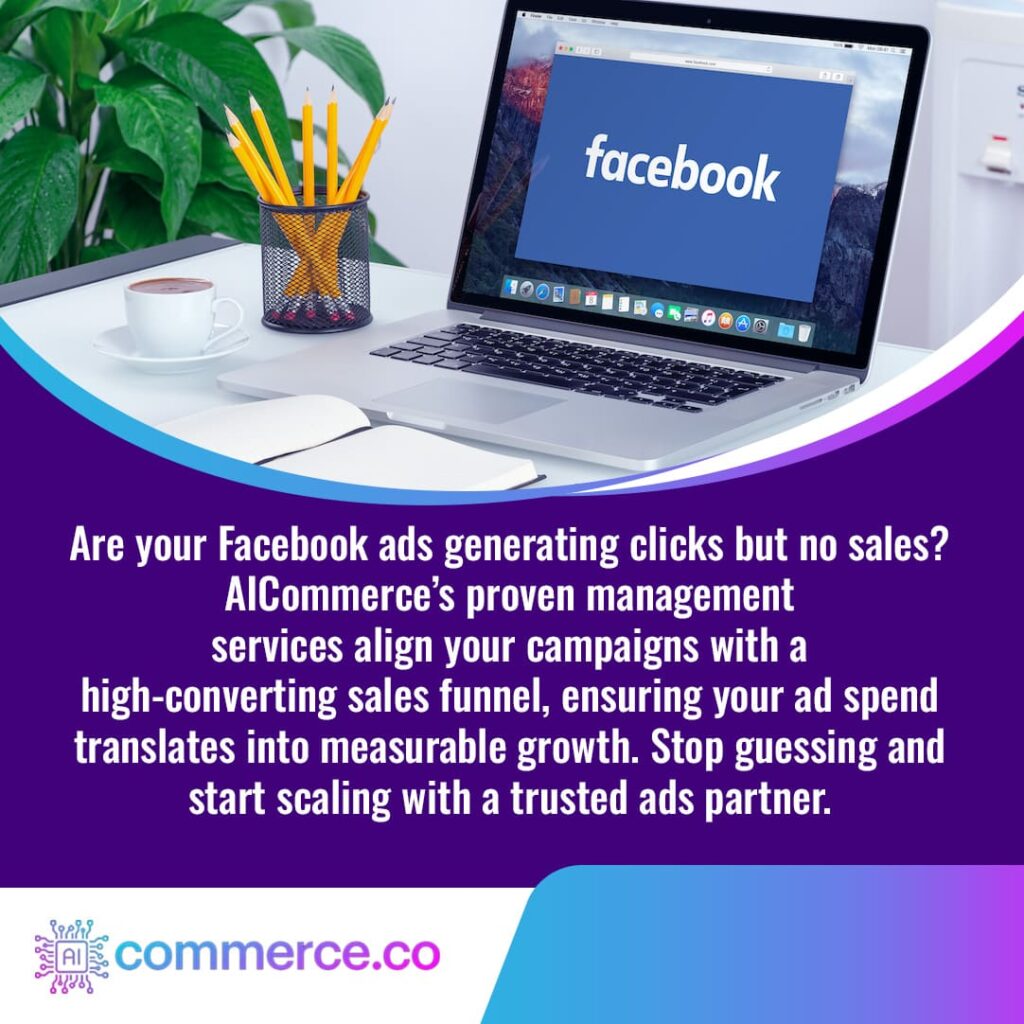 AICommerce's proven management services align Facebook ad campaigns with a high-converting sales funnel to ensure ad spend translates into measurable growth and sales.