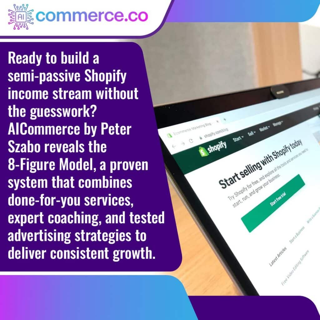 AICommerce by Peter Szabo reveals the 8-Figure Model, a proven system for a semi-passive Shopify income stream combining done-for-you services, coaching, and tested advertising strategies.